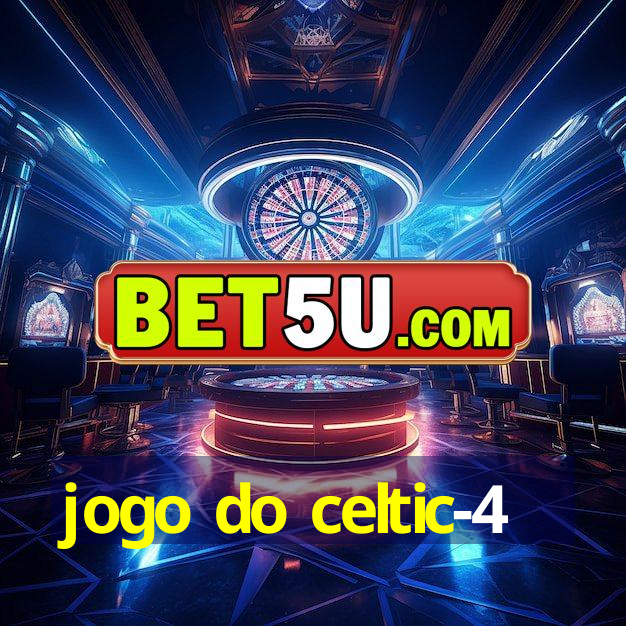 jogo do celtic